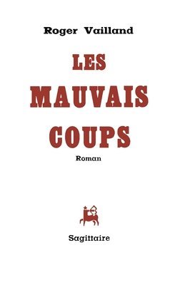 Roger Vailland - Les mauvais coups, Häftad