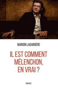 bokomslag Il est comment Mélenchon, en vrai ?