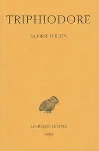 Triphiodore, Bernard Gerlaud - Triphiodore, La Prise d'Ilion, Häftad. Tillgänglighet: Lägg i varukorg