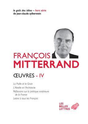 Francois Mitterrand, Yvan Boude - Oeuvres IV: La Paille Et Le Grain, l'Abeille Et l'Architecte, Häftad