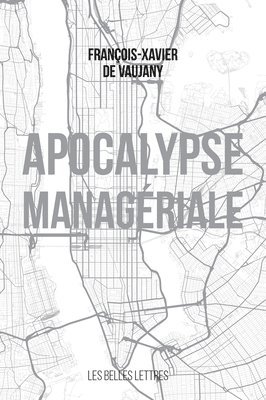 Francois-Xavier De Vaujany - Apocalypse Manageriale, Häftad