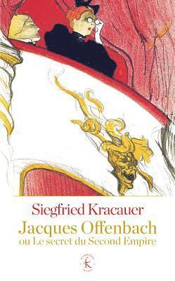 Siegfried Kracauer - Jacques Offenbach Ou Le Secret Du Second Empire, Häftad. Tillgänglighet: Tillfälligt slut