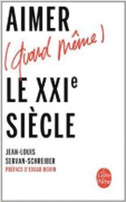Jean-Louis Servan-Schreiber - Aimer(quand meme)le XXIe siecle, Häftad