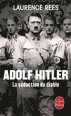 Laurence Rees - Adolf Hitler, la seduction du diable, Häftad