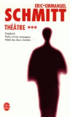 Theatre: Tome 3 'Frederick Ou Le Boulevard Du Crime' WITH 'Petit Crimes Conjugaux ' AND 'Hotel Des Deux Mondes' 1