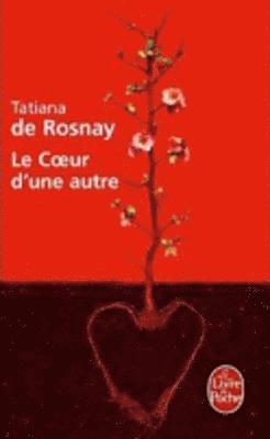 Tatiana de Rosnay - Le coeur d'une autre, Häftad