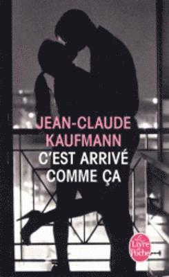 Jean-Claude Kaufmann - C'est arrive comme ca, Häftad