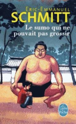 Eric-Emmanuel Schmitt - Le sumo qui ne pouvait pas grossir, Häftad