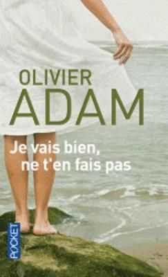 Je vais bien ne t'en fais pas