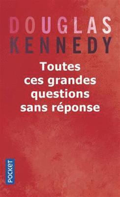 Douglas Kennedy - Toutes ces grandes questions sans reponse, Häftad