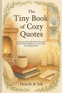 bokomslag Tiny Book of Cozy Quotes. A Small Gift Book of Hygge Quotes for Slow Living - Perfect for Christmas Gift Books for Women and Book Lover Gift Ideas