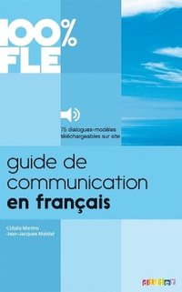 bokomslag 100% FLE - Guide de communication en franais