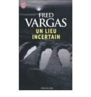 Fred Vargas - Un lieu incertain, Häftad