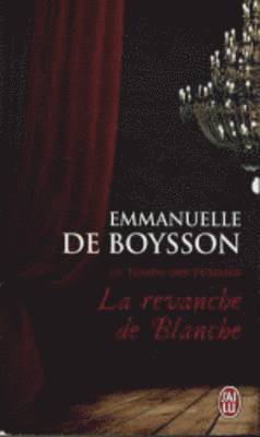 Emmanuelle de Boysson - La revanche de Blanche (Le temps des femmes), Häftad