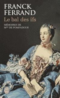 bokomslag Le bal des ifs. Memoires de Mme de Pompadour