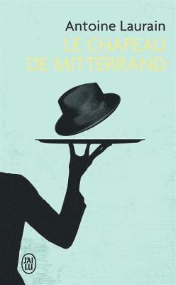 Antoine Laurain - Le chapeau de Mitterrand, Häftad