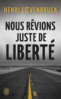 Henri Loevenbruck - Nous revions juste de liberte, Häftad