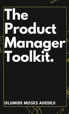 bokomslag The Product Manager's Toolkit