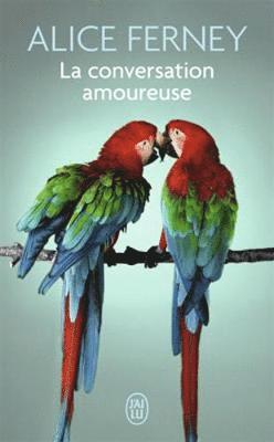 Alice Ferney - La conversation amoureuse, Häftad