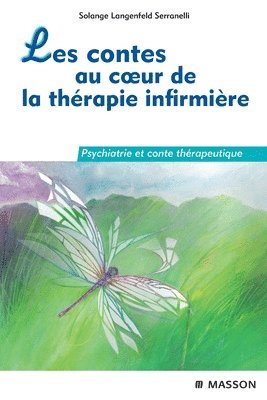 Solange Langenfeld Serranelli - Les contes au coeur de la thérapie infirmière: Psychiatrie et conte thérapeutique, Häftad