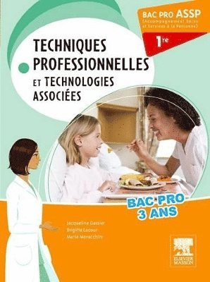 Jacqueline Gassier, Brigitte Lacour, Marie Moracchini - Bac Pro ASSP Techniques professionnelles et technologies associ�es 1re, Häftad