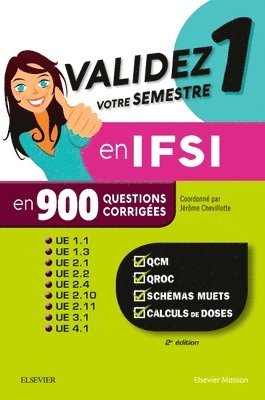 J�r�me Chevillotte, Mohamed Abdirahman, Odile Dunion, Dominique Le Bouf, Murielle Marchault, S�bastien Metge, Pascal Mevial, Catherine M�ller, Magali Neveur - Validez votre semestre 1 en IFSI en 900 questions corrig�es, Häftad