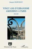 Marvillet Jacques - Vingt ans d'urbanisme amoureux à Paris, Häftad