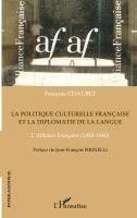 Chaubet Francois - politique culturelle française et la diplomatie de la langue, Häftad