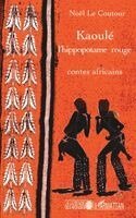Noël Le Coutour - Kaoulé l'hippopotame rouge, Häftad