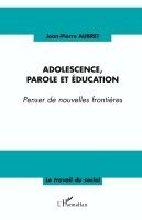 Aubret Jean-Pierre - Adolescence, parole et éducation, Häftad