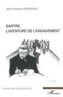 Jean-François Gaudeaux - Sartre, l'aventure de l'engagement, Häftad