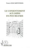 Descarpentries Francis - consentement aux soins en psychiatrie, Häftad