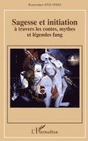 Mve Ondo Bonaventure - Sagesse et initiation à travers les contes, mythes et légendes fang, Häftad. Tillgänglighet: Lägg i varukorg