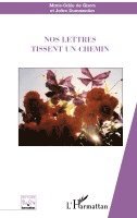 de Gisors Marie Odile - Nos lettres tissent un chemin, Häftad