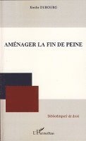 Dubourg Emilie - Aménager la fin de peine, Häftad. Tillgänglighet: Lägg i varukorg