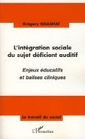 Goasmat Gregory - L'intégration sociale du sujet déficient auditif, Häftad