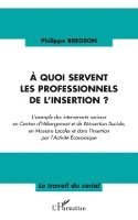 Philippe Bregeon - A quoi servent les professionnels de l'insertion ?, Häftad