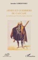 Iaroslav Lebedynsky - Armes et guerriers du Caucase, Häftad