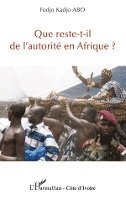Fodjo Kadjo Abo - Que reste-t-il de l'autorité en Afrique ?, Häftad
