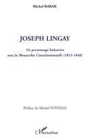 Fouet-Barak Aurelien - Joseph Lingay, un personnage balzacien sous la Monarchie Constitutionnelle (1814-1848), Häftad