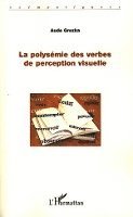 Aude Grezka - polysémie des verbes de perception visuelle, Häftad