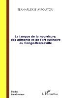 Jean-Alexis Mfoutou - langue de la nourriture des aliments et de l'art culinaire au Congo-Brazzaville, Häftad