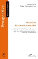 Carine Dartiguepeyrou - Prospective d'un monde en mutation, Häftad