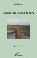 Daniel Bernard - Comment c'était avant, l'île de Ré, Häftad