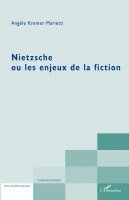 Angèle Kremer-Marietti - Nietzsche ou les enjeux de la fiction, Häftad