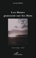 Bini Gerard - Les fleurs poussent sur les flots, Häftad