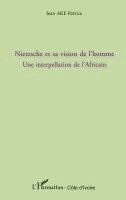 Harmattan Cote D Ivoire - Nietzsche et sa vision de l'homme, Häftad