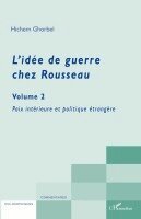 Hichem Ghorbel - L'idée de guerre chez Rousseau (Volume 2), Häftad