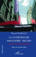 Chaubet Francois - culture française dans le monde 1980-2000, Häftad