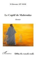 El Hassane Aït Moh - captif de Mabrouka, Häftad